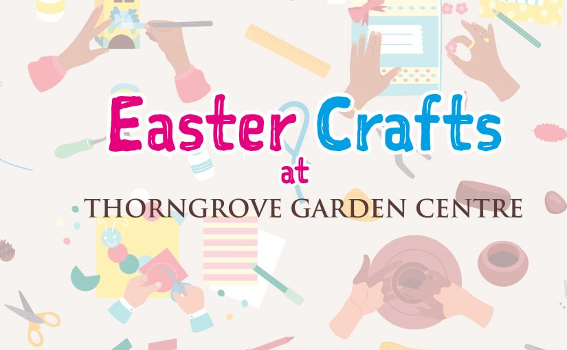 Easter Crafts for kids at Thorngrove in Gillingham