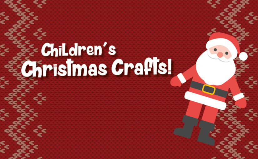 Children’s Christmas Crafts!