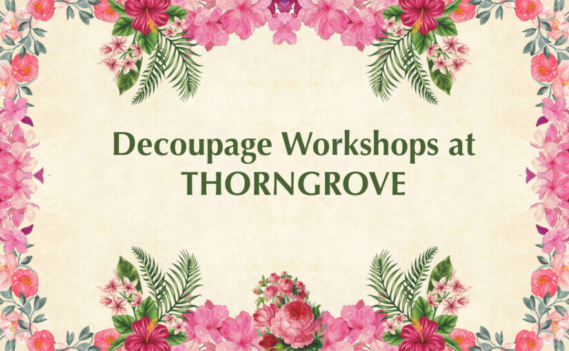 Decoupage Workshop at Thorngrove in Gillingham