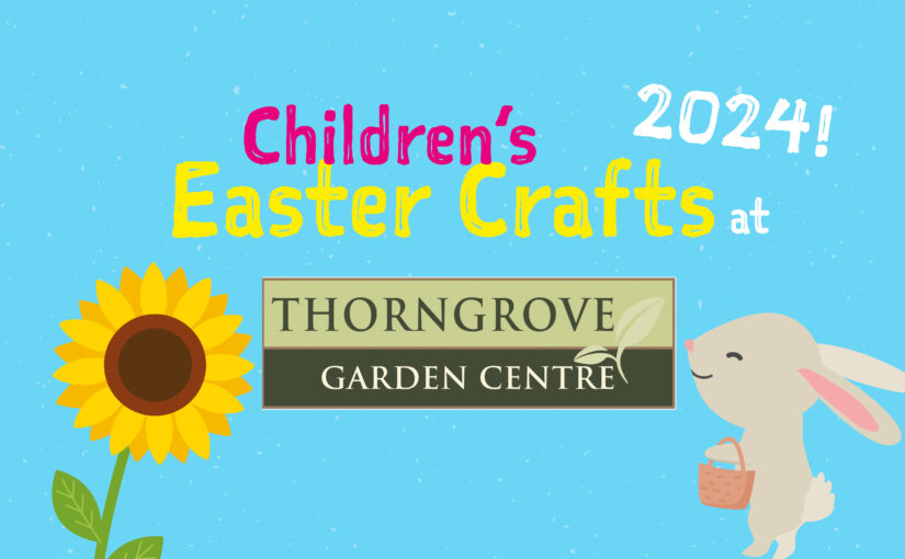 Easter Craft Sessions at Thorngrove Garden Centre